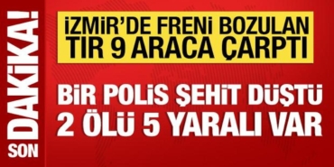 izmirde-tir-10-araca-carpti-bir-polis-sehit-dustu-FBJzBQyR.jpg