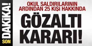 okul-saldirilarinin-ardindan-25-kisi-hakkinda-gozalti-karari-Pwr8H9Mu.jpg