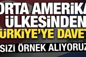 orta-amerika-ulkesinden-turkiyeye-davet-sizi-ornek-aliyoruz-sIpWbUWQ.jpg