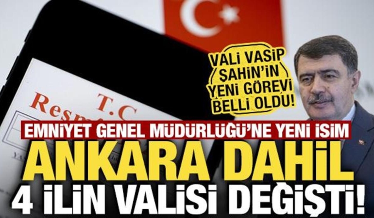 resmi-gazetede-yayimlandi-ankara-dahil-4-ilin-valisi-ile-emniyet-genel-muduru-degisti-xzQ55ZhG.jpg