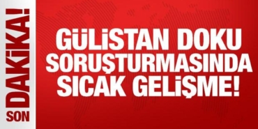 son-dakika-gulistan-doku-sorusturmasinda-sicak-gelisme-NRgsStOH.jpg