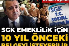 uzman-uyardi-sgk-emeklilik-icin-10-yil-evvelki-belgeyi-isteyebilir-CEkUJVpV.jpg