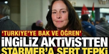 ingiliz-aktivistten-starmera-sert-tepki-turkiyeye-bak-ve-ogren-5x62zJaC.jpg
