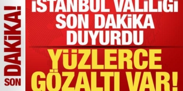 istanbul-valiligi-son-dakika-duyurdu-yuzlerce-gozalti-var-rQ6BIb8X.jpg