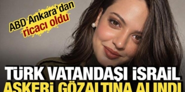 turk-vatandasi-israil-askeri-istanbulda-gozaltina-alindi-abd-ricaci-oldu-tlD6yU5U.jpg